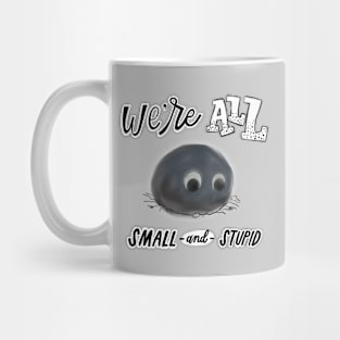 Small and Stupid Mug